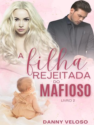 cover image of A filha rejeitada do mafioso